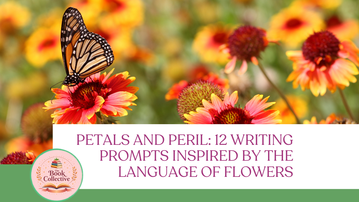 Petals and Peril: 12 Writing Prompts Inspired by the Language of Flowers
