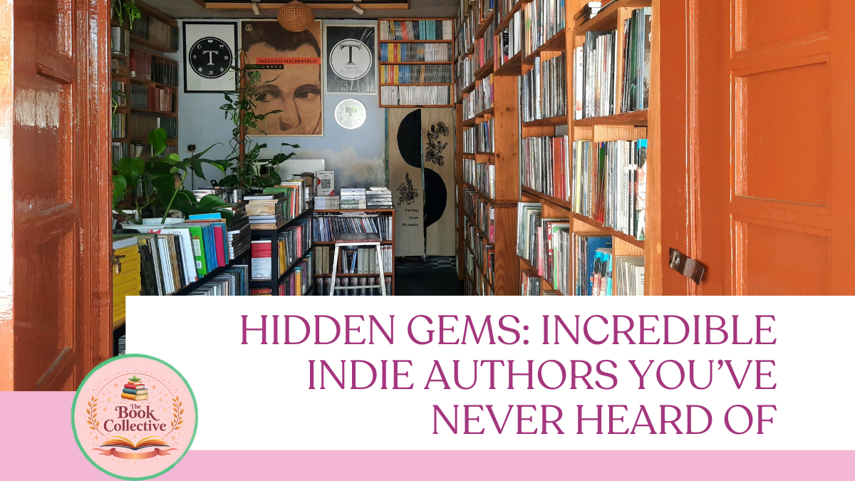 Hidden Gems: Incredible Indie Authors You’ve Never Heard Of